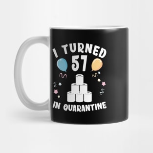 I Turned 57 In Quarantine Mug